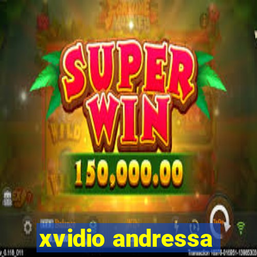 xvidio andressa